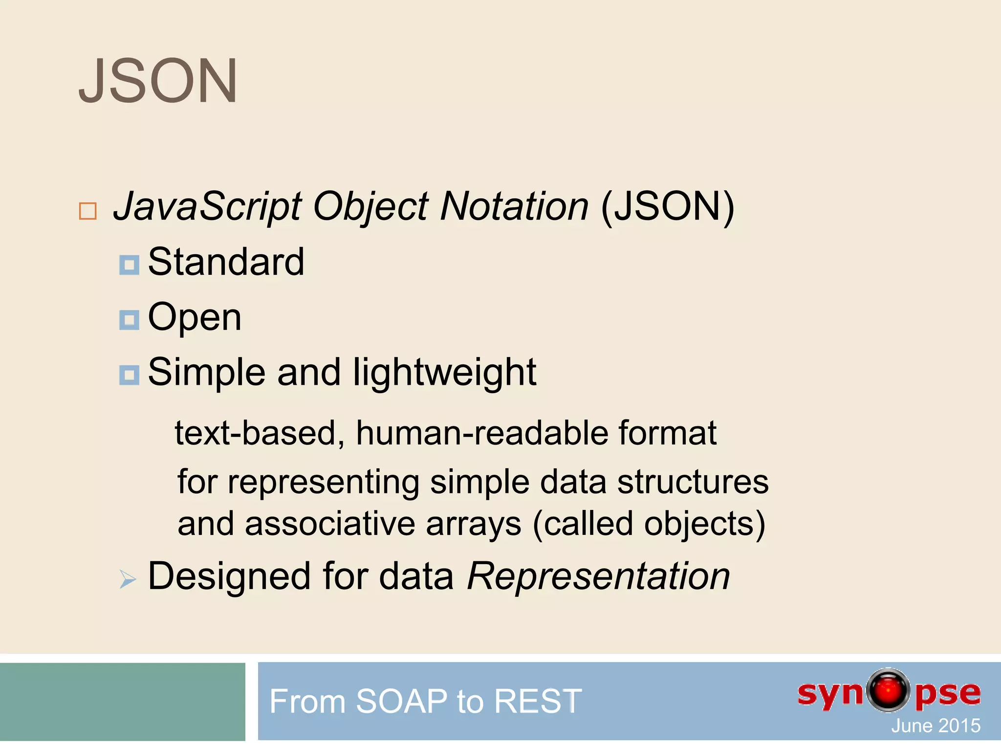 REST transfert by Representation
 What you are sending over the wire
is not a serialized object
but some values
 Which may be implemented with an object
 As XML
 As JSON
From SOAP to REST
<Customer>
<ID>1234</ID>
<Name>Dupond</Name>
<Address>Tree street</Address>
</Customer>
{"Customer":
{"ID":1234, "Name":"Dupond", "Address":"Tree street"}}
 