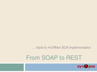 From SOAP to REST
… back to mORMot SOA implementation
 