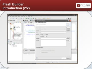 Flash Builder
  Introduction (2/2)




Zenika © 2011          14
 