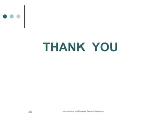 Introduction to Wireless Sensor Networks
26
THANK YOU
 