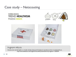 Case study – Netscouting




        http://www.slideshare.net/Cogision/chocolate-presentation-by-cogision-11505544

24
 