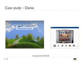 Case study – Danio




                 http://youtu.be/1hzY12Zn-GA

33
 