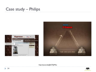 Case study – Philips




                   http://youtu.be/g0tLTOJ79uc

34
 