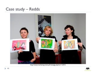 Case study – Redds




            http://www.marketing-news.pl/message.php?art=12415

41
 