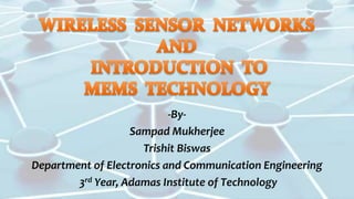 -By-
Sampad Mukherjee
Trishit Biswas
Department of Electronics and Communication Engineering
3rd Year, Adamas Institute of Technology
 