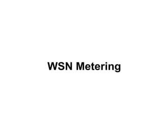 WSN Metering
 