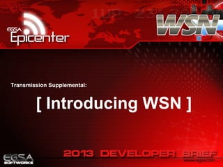 Transmission Supplemental:

[ Introducing WSN ]

 