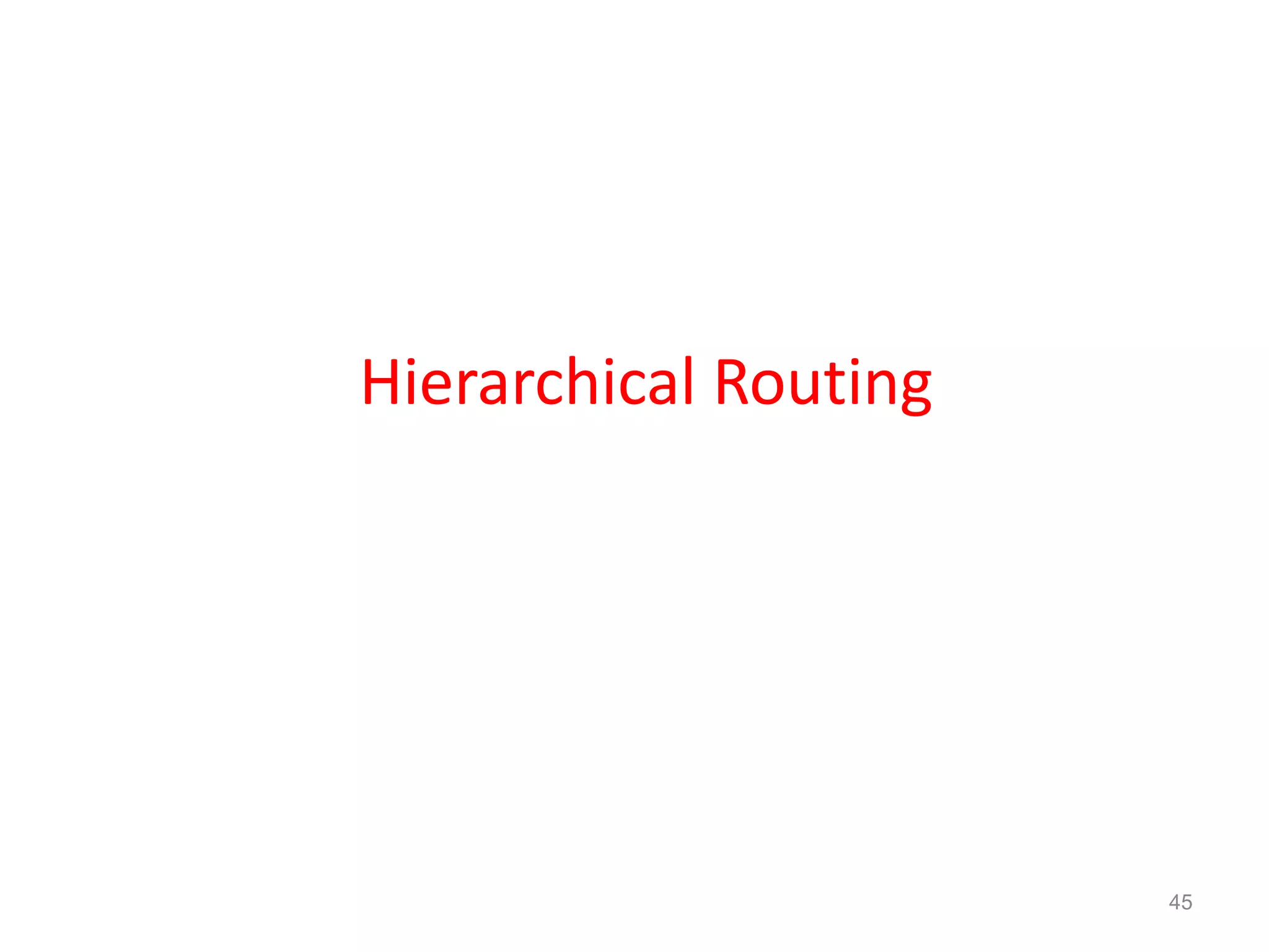45
Hierarchical Routing
 