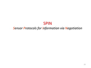 23
SPIN
Sensor Protocols for Information via Negotiation
 