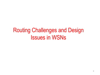 Routing Challenges and Design
Issues in WSNs
6
 