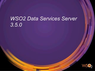 WSO2 Data Services Server
3.5.0
 