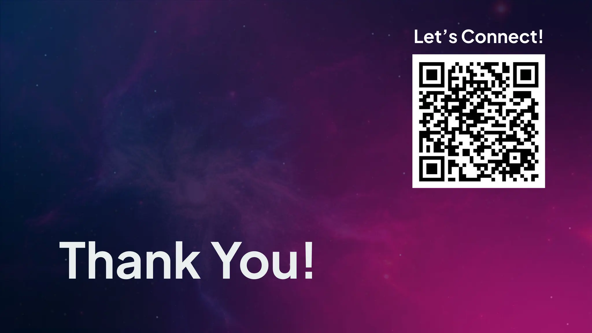 Thank You!
Let’s Connect!
 