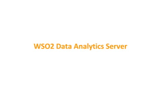 WSO2 Data Analytics Server
 