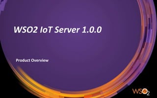 WSO2 IoT Server 1.0.0
<Insert Presenter Name>
<Insert Designation>
 