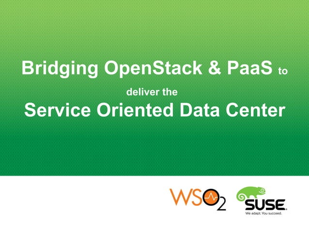 SUSE Cloud and WSO2 Stratos - Bridging OpenStack and PaaS to Deliver ...
