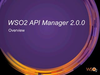 WSO2 API Manager 2.0.0
Overview
 