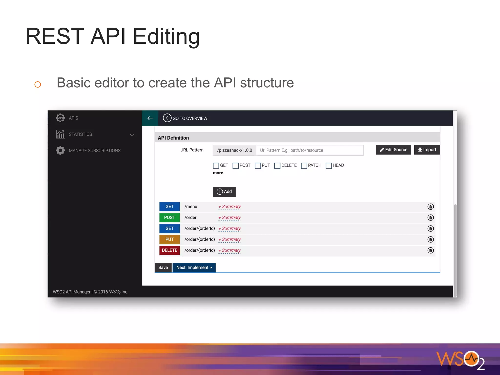 REST API Editing
o Basic editor to create the API structure
 