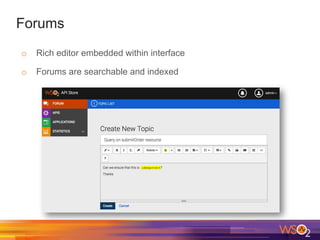 Forums
o Rich editor embedded within interface
o Forums are searchable and indexed
 
