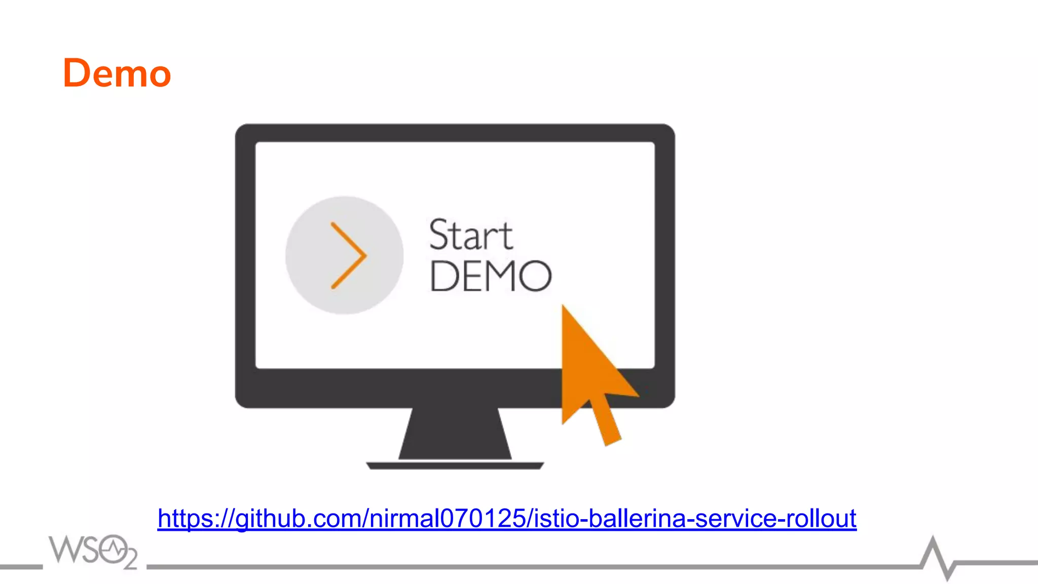 Demo
https://github.com/nirmal070125/istio-ballerina-service-rollout
 
