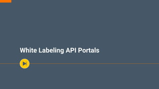 White Labeling API Portals
 