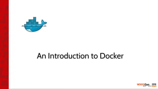An Introduction to Docker
 