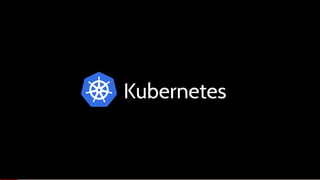 Kubernetes
 