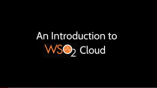 An Introduction to
Cloud
 