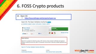 6.	
  FOSS	
  Crypto	
  products	
  
10.  Open-­‐VA	
  
      •  hcp://sourceforge.net/projects/open-­‐va	
  	
  
 