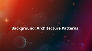 Background: Architecture Patterns
 