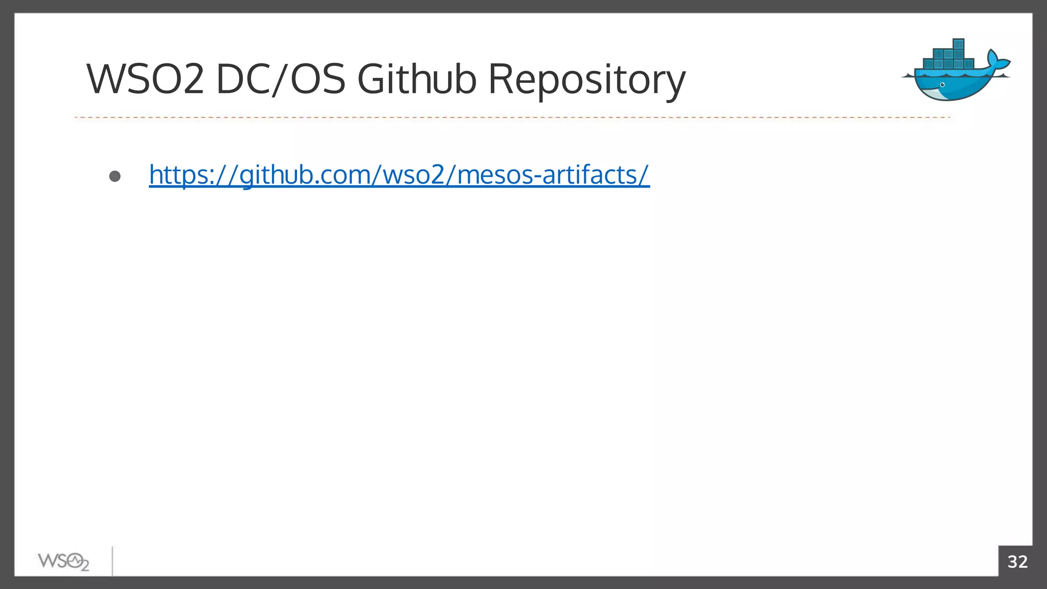 32
● https://github.com/wso2/mesos-artifacts/
WSO2 DC/OS Github Repository
 