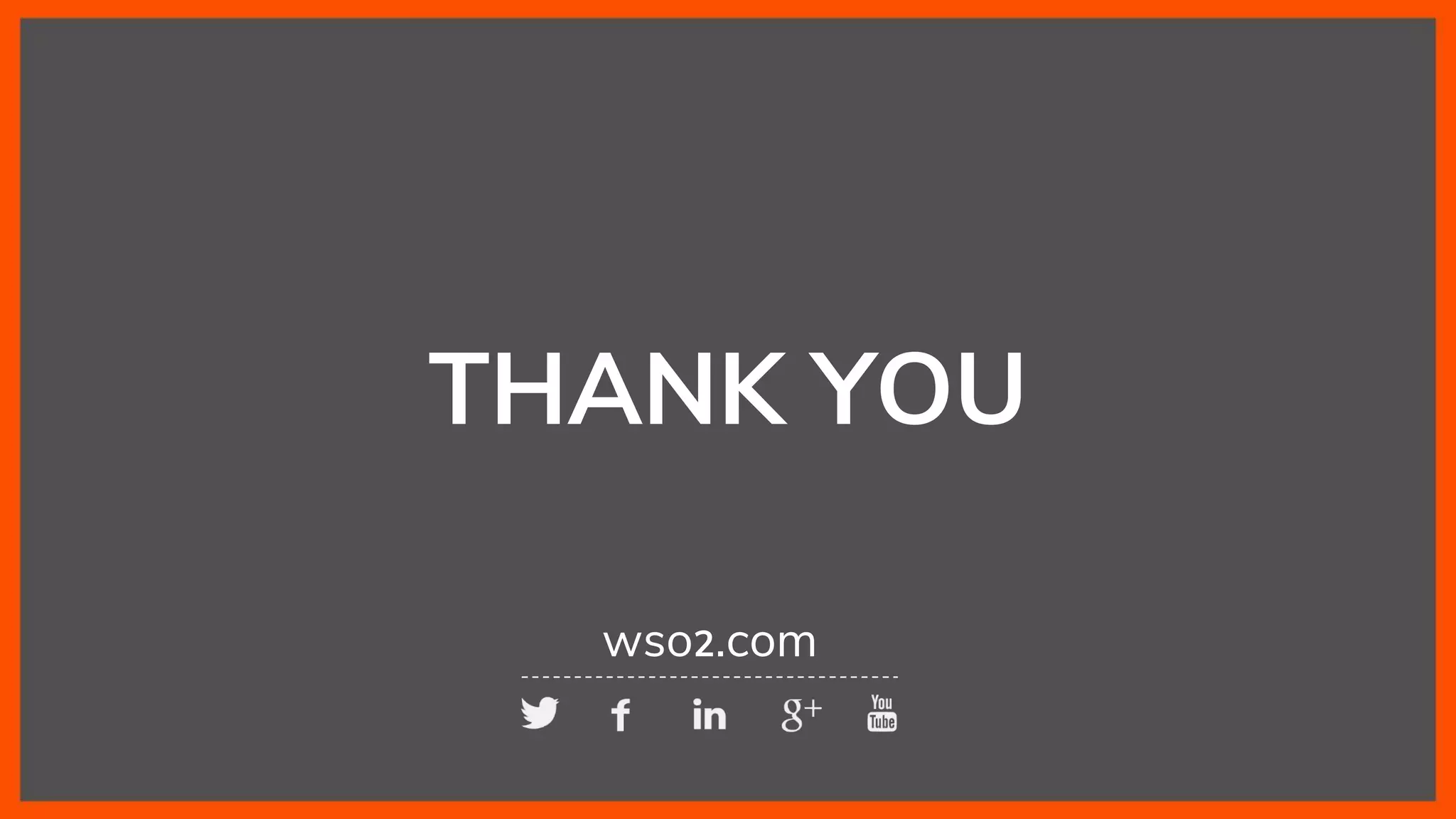 THANK YOU
wso2.com
 
