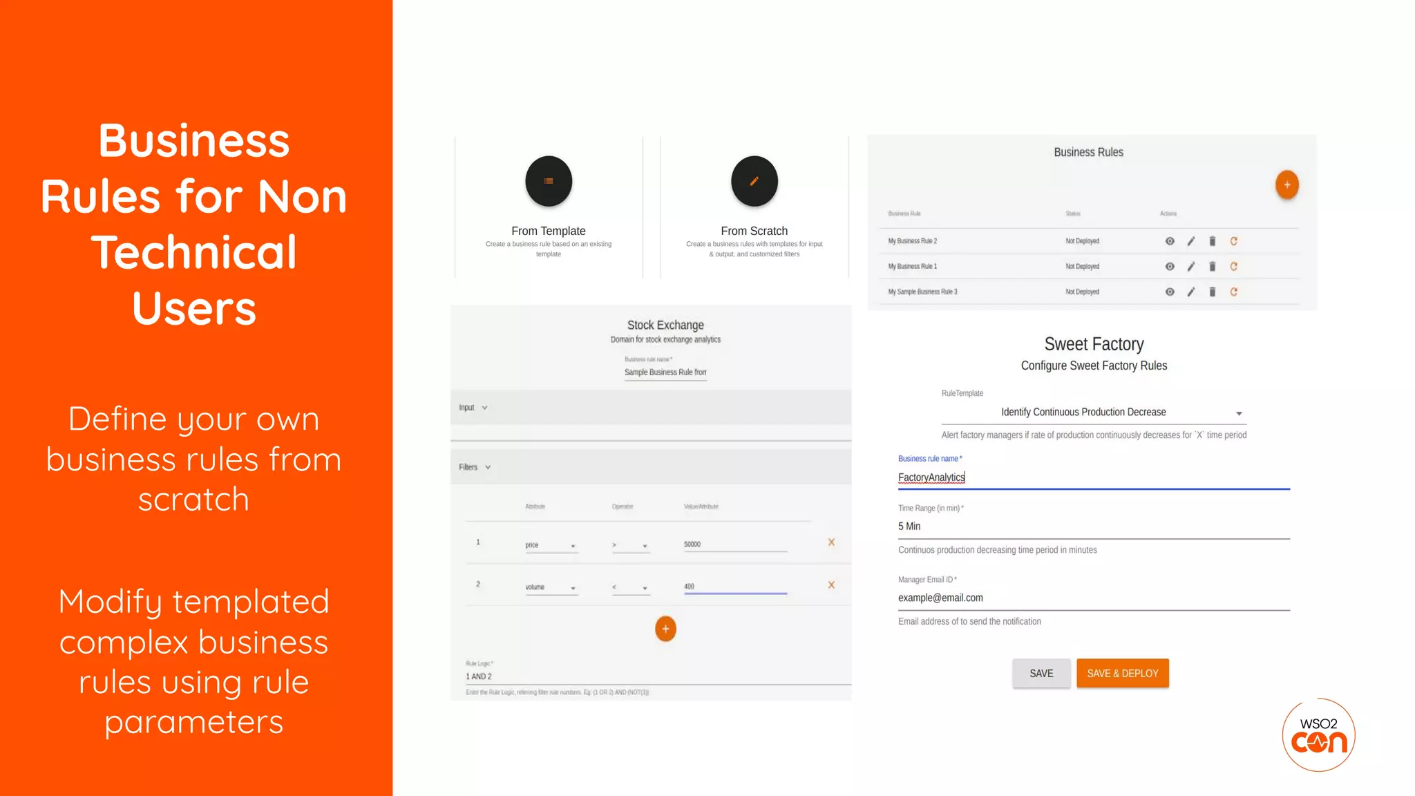 Business
Rules for Non
Technical
Users
Deﬁne your own
business rules from
scratch
Modify templated
complex business
rules using rule
parameters
 