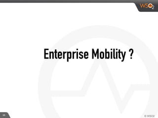 Enterprise Mobility ?
10
 