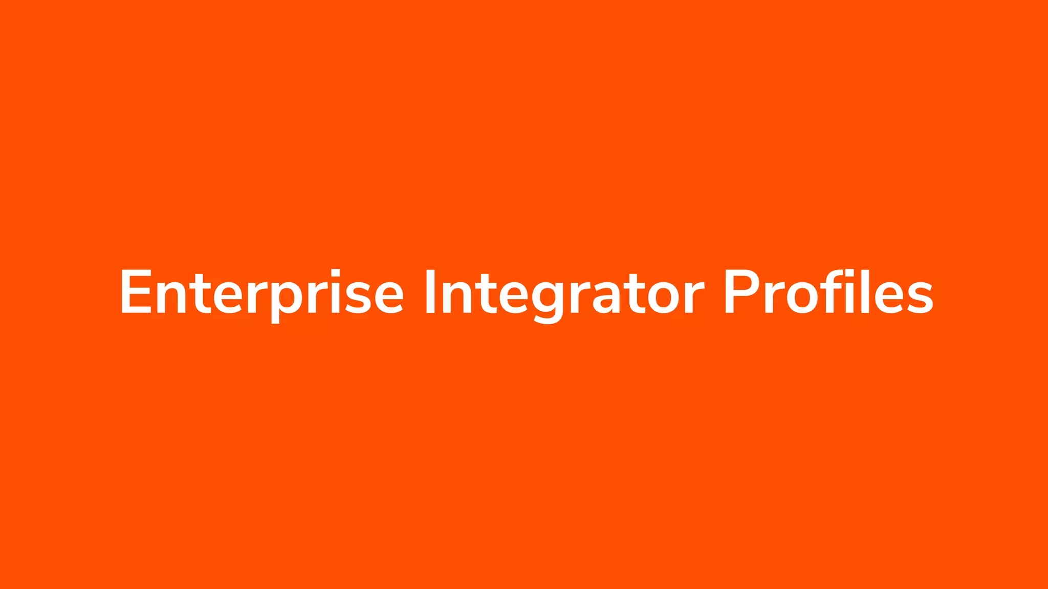 Enterprise Integrator Profiles
 