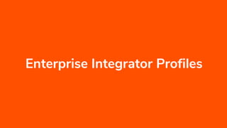 Enterprise Integrator Profiles
 