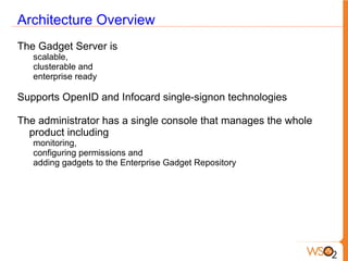 Gadget Server Language neutral – no need for Portlet programmers Pure HTML + Javascript / AJAX 