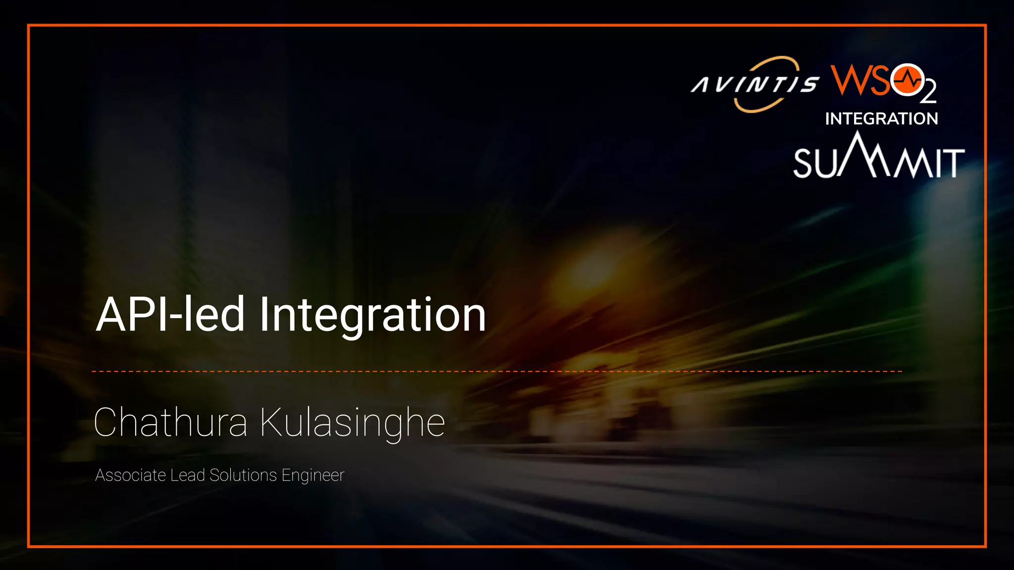 API-led Integration
Chathura Kulasinghe
Associate Lead Solutions Engineer
INTEGRATION
 