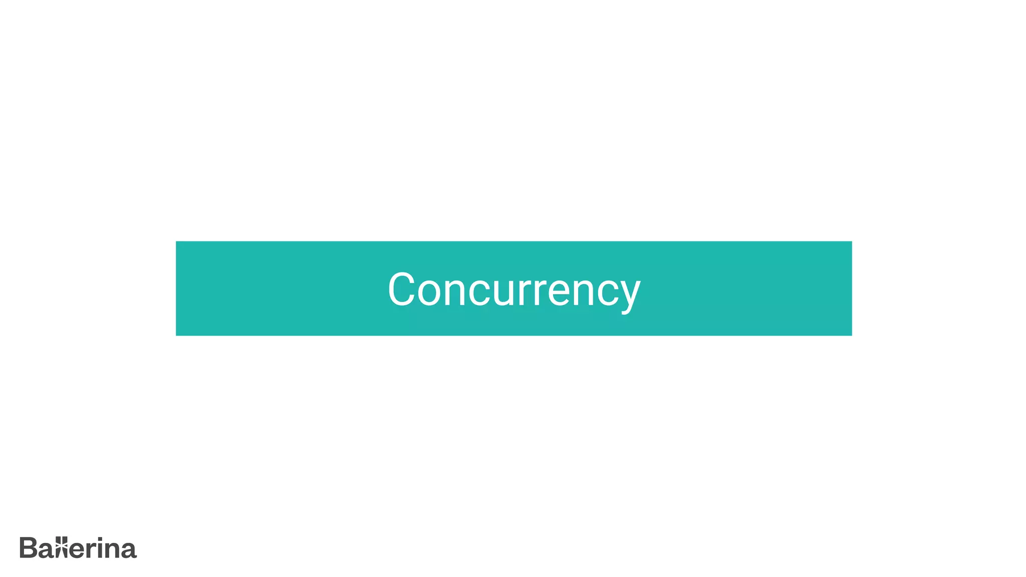 Concurrency
 