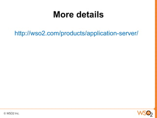 More details

http://wso2.com/products/application-server/
 