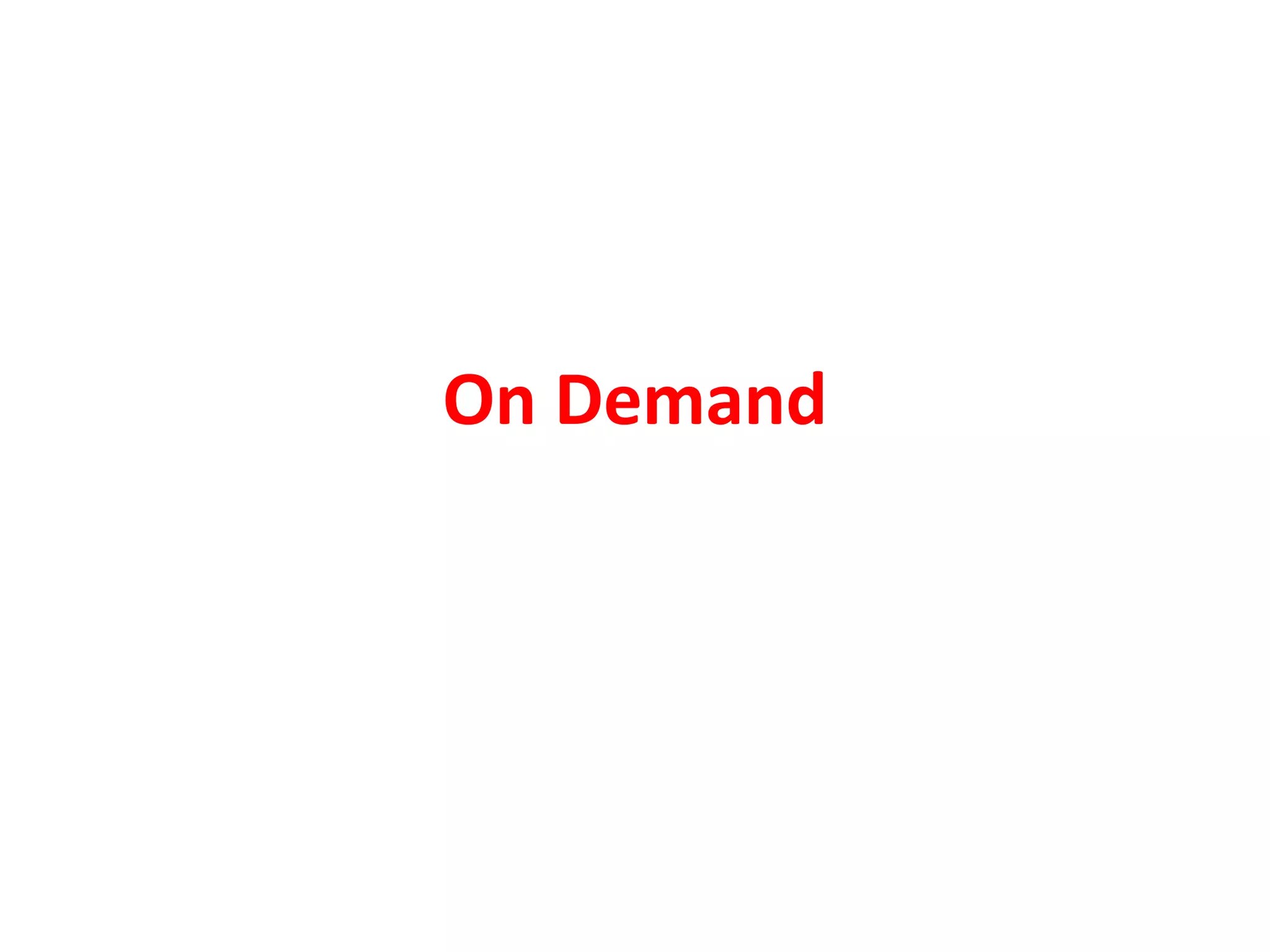 On Demand
 
