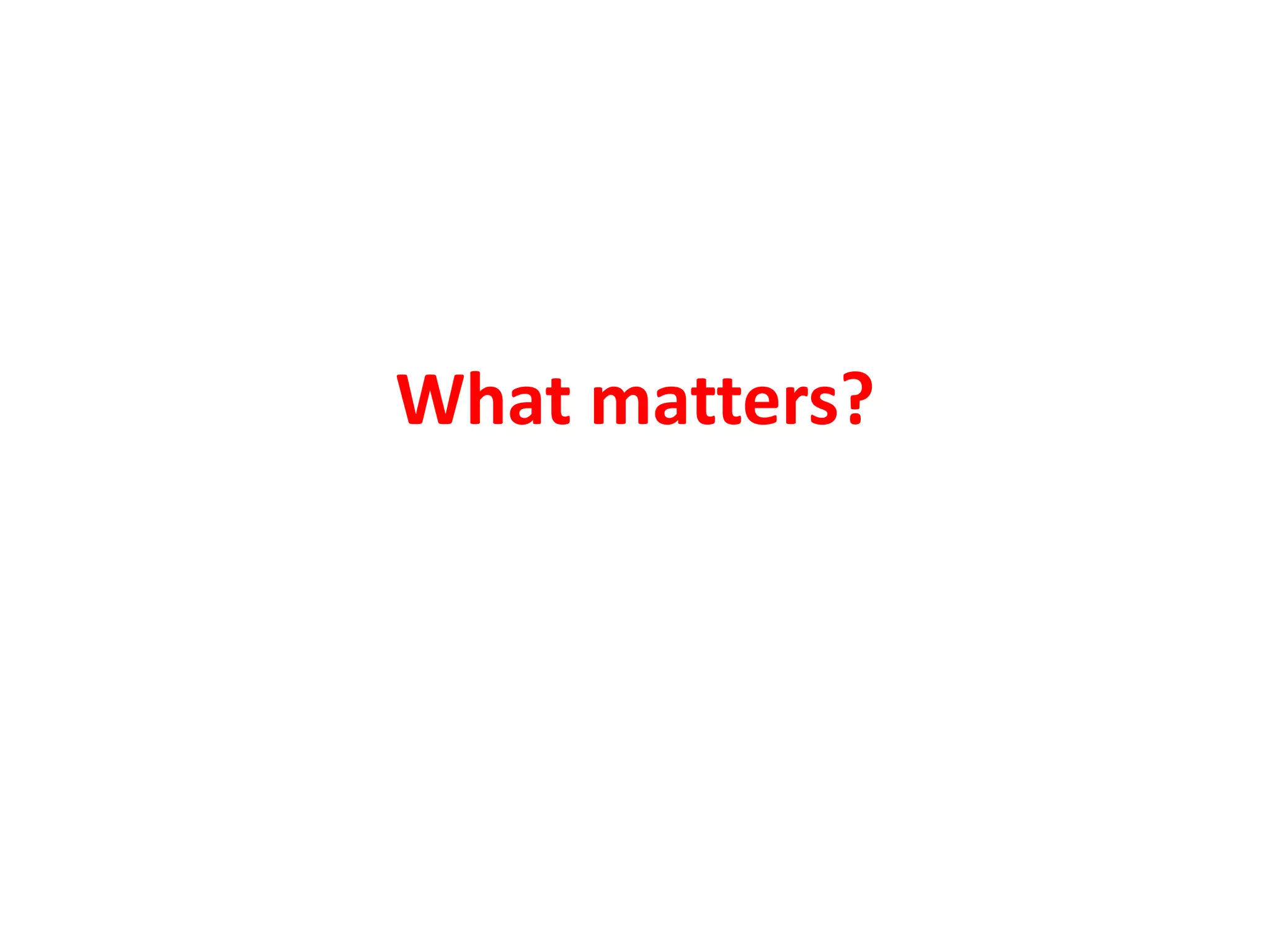 What matters?
 