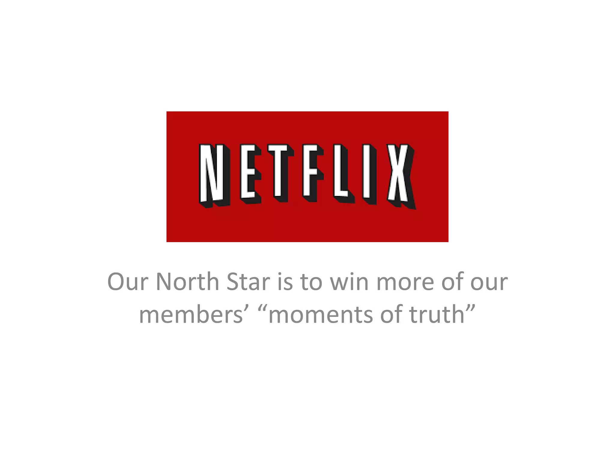xxx
Our North Star is to win more of our
members’ “moments of truth”
 