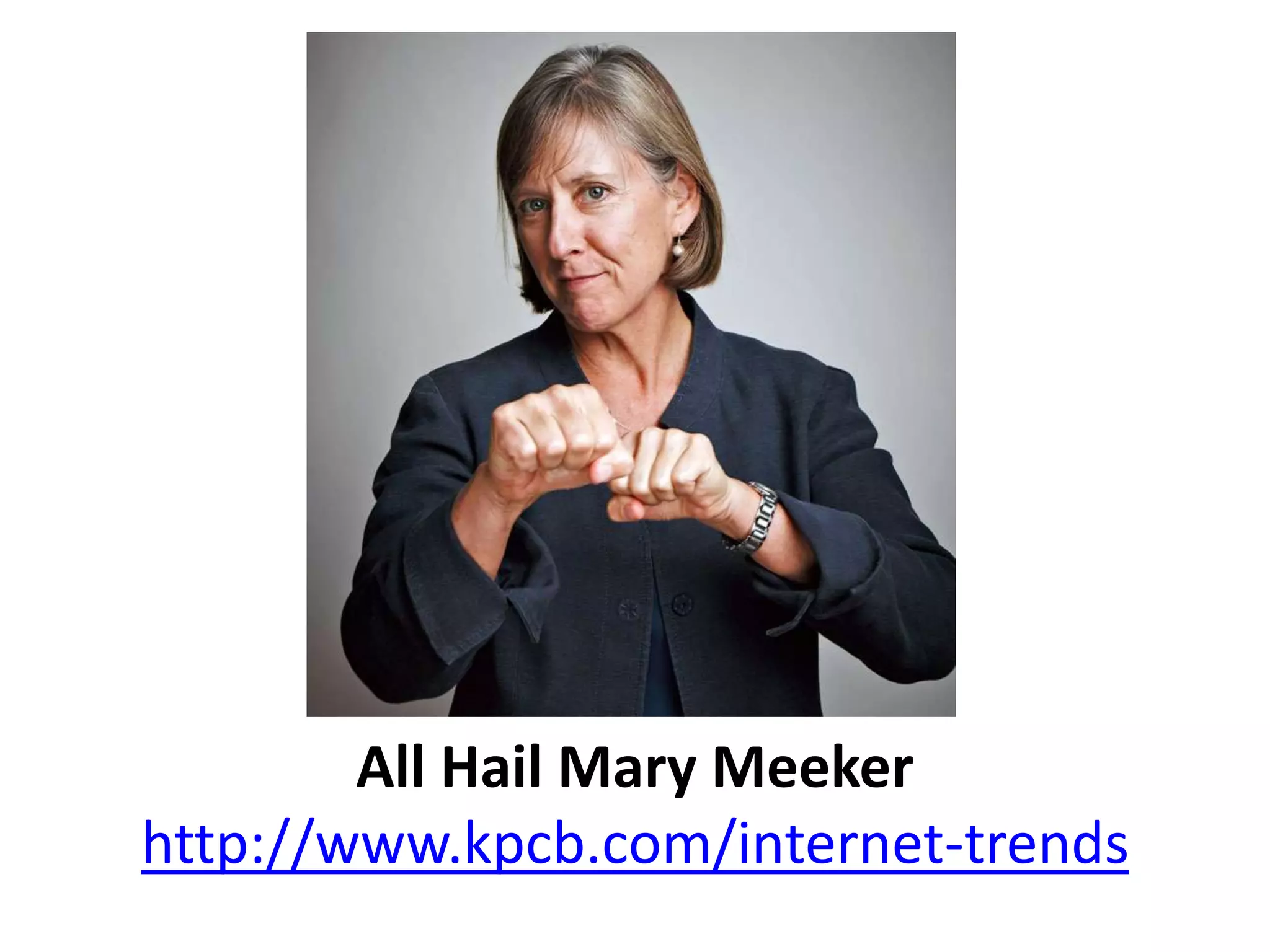 All Hail Mary Meeker
http://www.kpcb.com/internet-trends
 