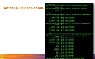 Metrics Output to Console
22	
  
 