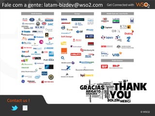 Fale 
com 
a 
gente: 
latam-­‐bizdev@wso2.com 
Contact 
us 
! 
