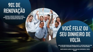 90% DE
RENOVAÇÃO
CONFIANÇA E PARCERIA COM NOSSOS CLIENTES
GARANTEM NÃO SÓ NOSSAS RENOVAÇÕES DE SUPORTE
MAS NOSSO CRESCIMENTO ANO SOBRE ANO.
VOCÊ FELIZ OU
SEU DINHEIRO DE
VOLTA
CASO A WSO2 NÃO RESOLVA UM PROBLEMA, BUG ETC, E VOCÊ NÃO FIQUE FELIZ COM
AS SOLUÇÕES, DEVOLVEMOS DE MANEIRA PRO-RATA O SEU INVESTIMENTO
MANTER NOSSOS CLIENTES FELIZES É MAIS QUE COMPROMISSO, É NOSSA
MISSÃO!
 