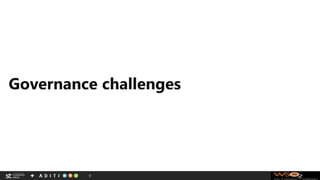 Governance challenges
9
 