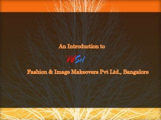 An Introduction to

Fashion & Image Makeovers Pvt Ltd., Bangalore

 