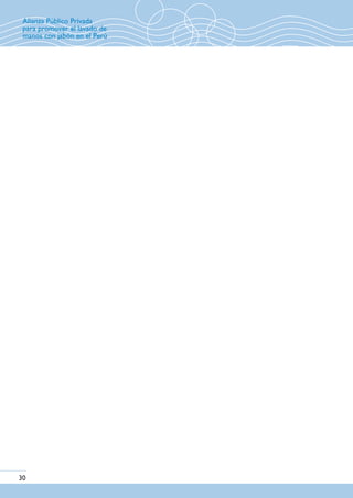 30
Alianza Público Privada
para promover el lavado de
manos con jabón en el Perú
 