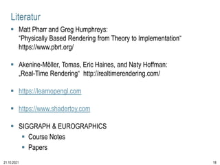  Matt Pharr and Greg Humphreys:
“Physically Based Rendering from Theory to Implementation“
https://www.pbrt.org/
 Akenin...